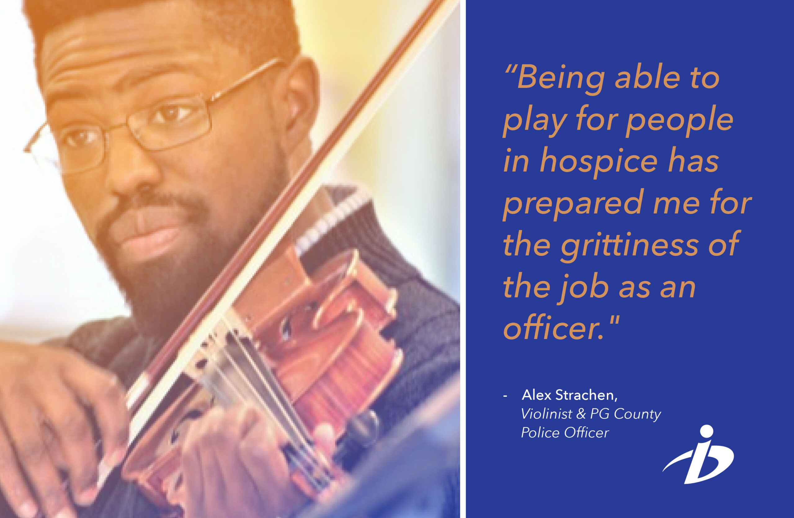 image of Alex Strachan (officer & savant) playing violin; quote from him: "Being able to play for people in hospice has prepared me for the grittiness of the job as an officer."